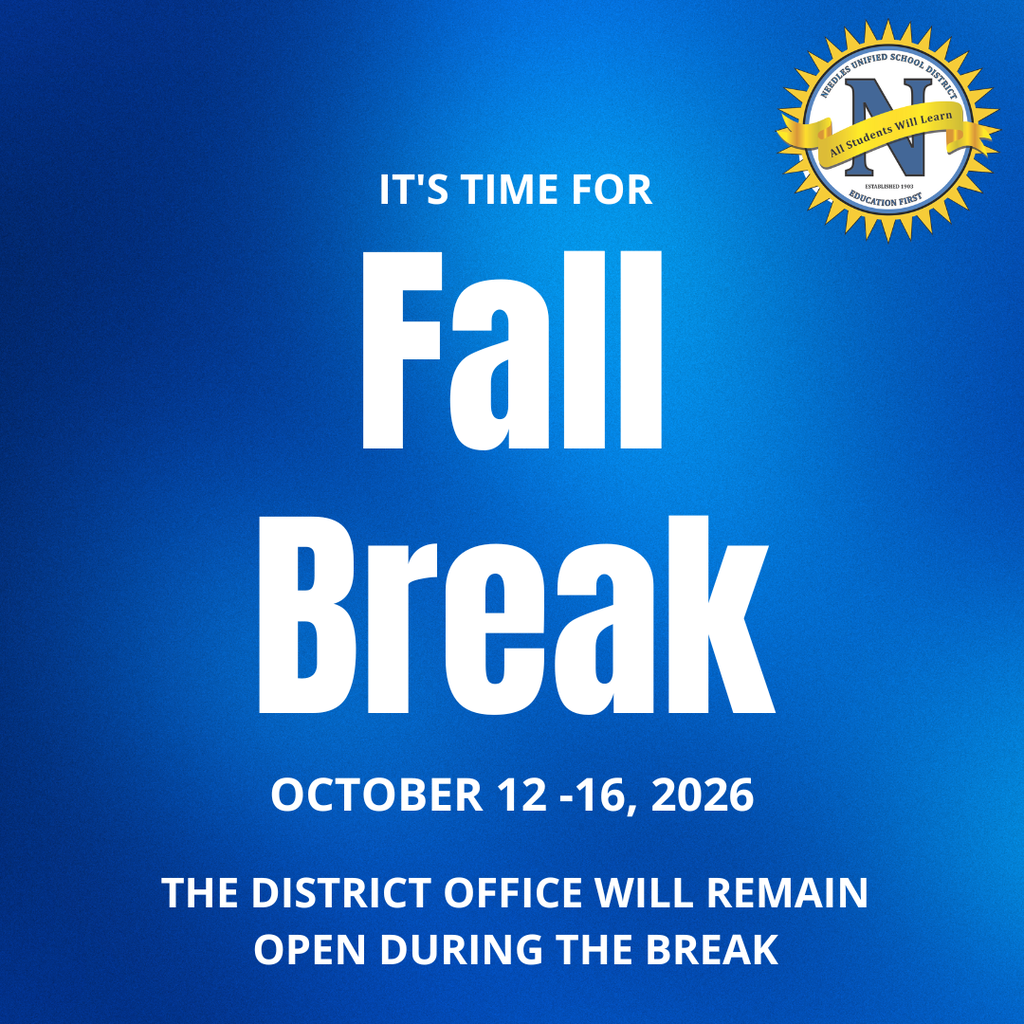 Graphic announcement on a blue gradient background featuring the Needles Unified School District seal in the top right corner. The central text reads, "IT'S TIME FOR Fall Break, OCTOBER 12 -16, 2026." Additional text at the bottom states, "THE DISTRICT OFFICE WILL REMAIN OPEN DURING THE BREAK."