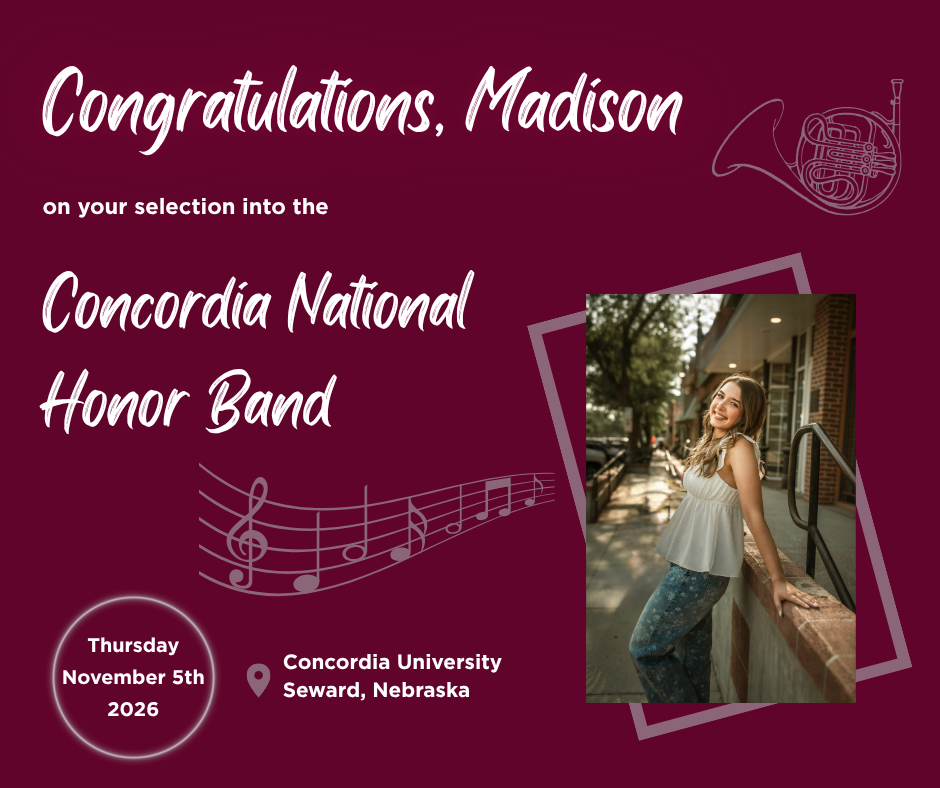 Congratulations, Madison, on your selection into the Concordia National Honor Band
