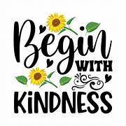 Begin with Kindness