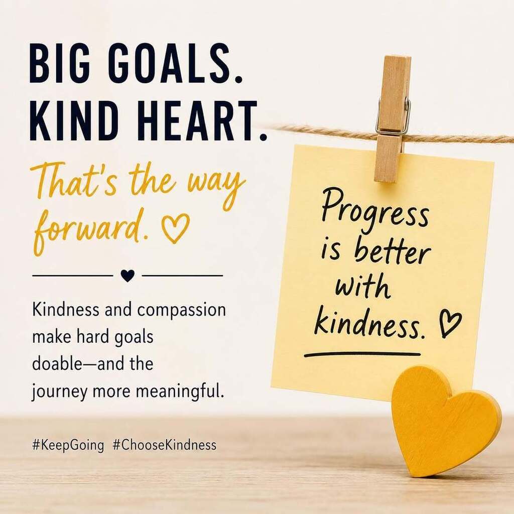 Big Goals, Kind Heart - That's the Way Forward