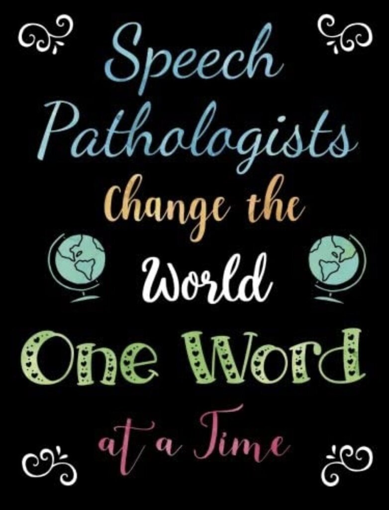 Speech Pathologists change the world one word at a time