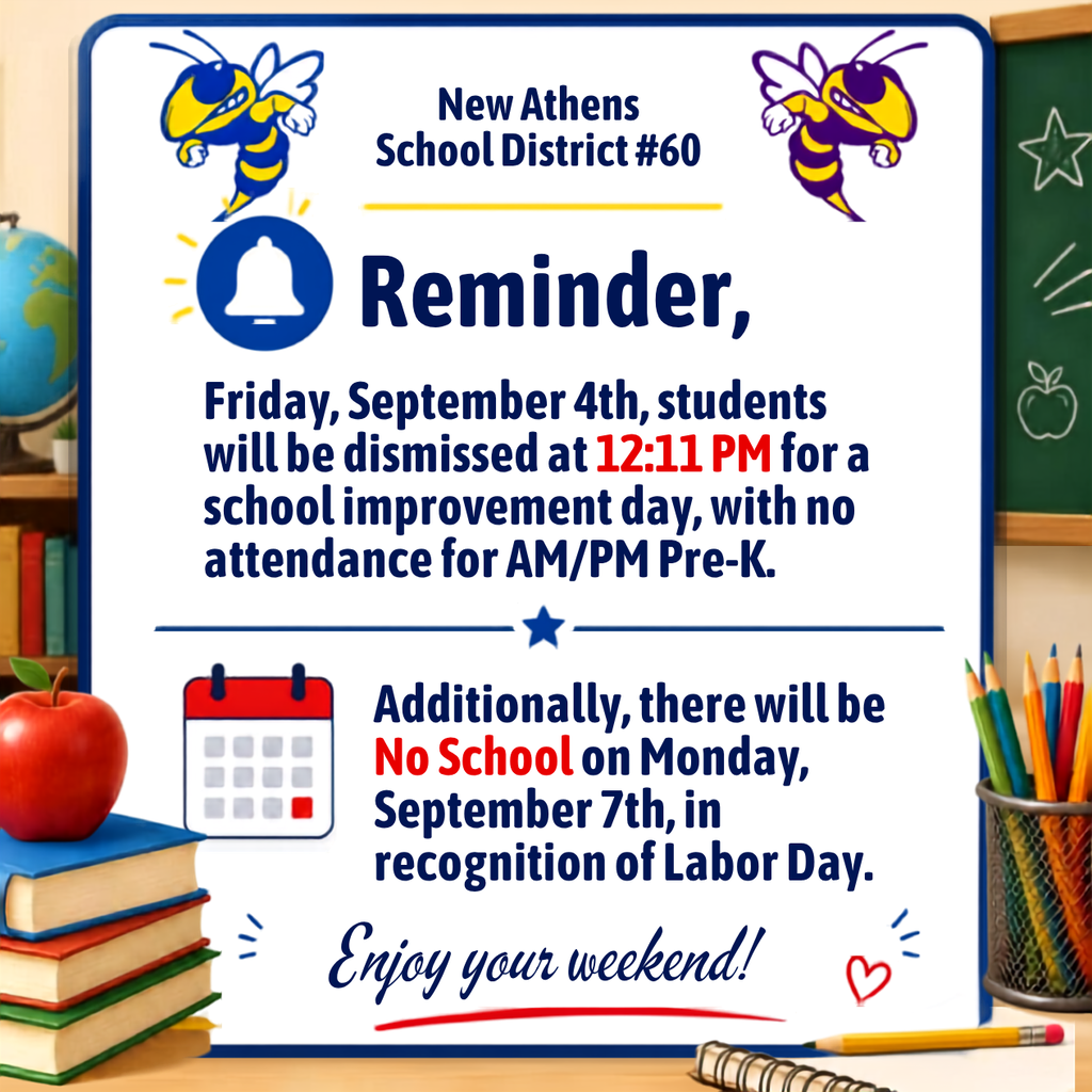 New Athens School District #60 announcement: students will be dismissed at 12:11 PM on Friday, September 4th, for a school improvement day, with no AM/PM Pre-K attendance. There will be no school on Monday, September 7th, in recognition of Labor Day. The announcement wishes families an enjoyable weekend and includes the school logo in a classroom-themed design.
