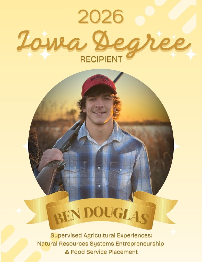 IOWA DEGREE RECIPIENTS⭐️ We are excited to announce TEN Iowa Degree applications were approved from our chapter! These individuals had to complete the following in order to apply for the highest degree the Iowa FFA Association can present a member: ✅Received their Chapter FFA Degree and been an active FFA member for at least two years. ✅Completed at least two years of systematic school instruction in Agriculture Education above the ninth grade level. ✅Earned and productively invested at least $1,500 OR worked at least 375 hours in excess of scheduled class time OR a combination thereof, in a SAE. ✅Have participated in at least 25 additional, unduplicated hours of community service activities within at least two different community service activities. ✅Demonstrate leadership ability by: Performing ten procedures of parliamentary law, giving a six-minute speech on a topic related to agriculture or the FFA, and serving as an officer/committee chair/participating member of a chapter committee. ✅Have satisfactory scholastic record as certified by the local agricultural education instructor and the principal or superintendent. ✅Have participated in the planning and completion of Chapter Program of Activities. ✅Have participated in at least five approved FFA activities above the chapter level. ✅Meet other requirements as established by the Iowa FFA Association. BIG CONGRATULATIONS TO THESE MEMBERS👏