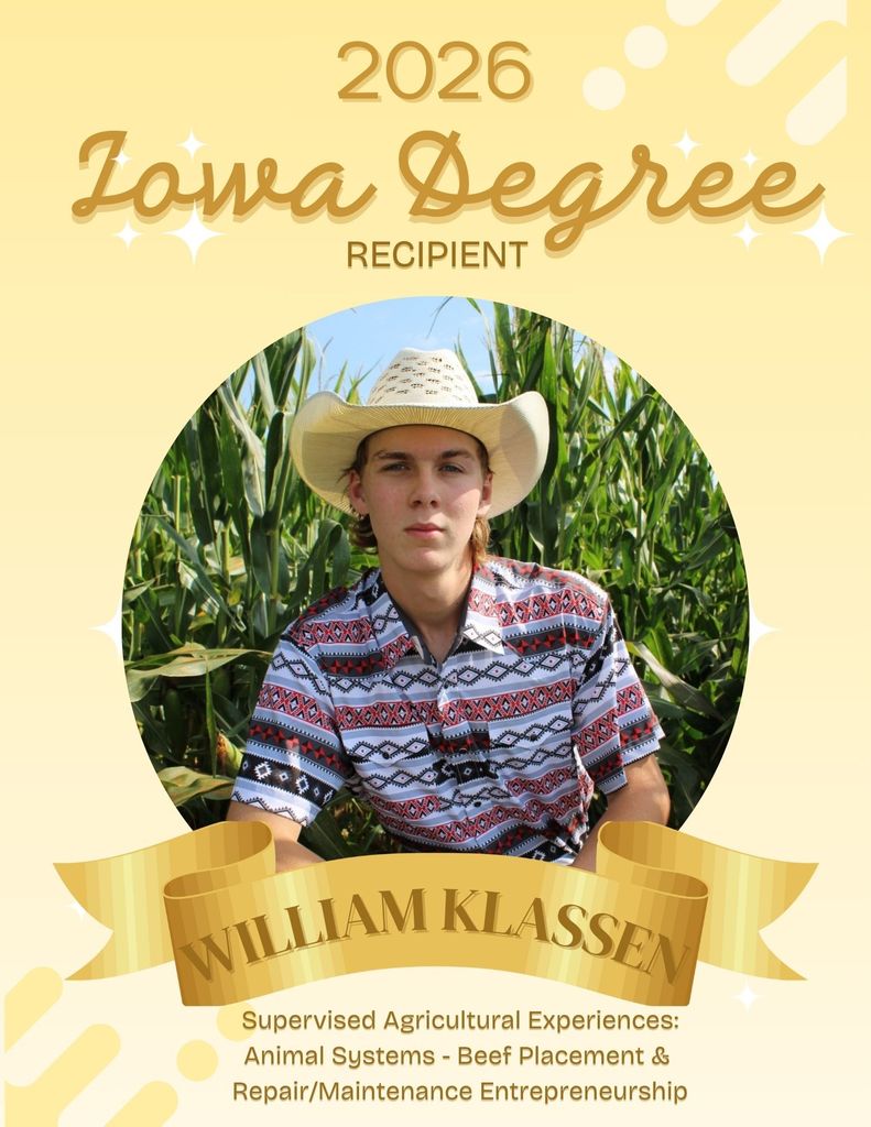 IOWA DEGREE RECIPIENTS⭐️ We are excited to announce TEN Iowa Degree applications were approved from our chapter! These individuals had to complete the following in order to apply for the highest degree the Iowa FFA Association can present a member: ✅Received their Chapter FFA Degree and been an active FFA member for at least two years. ✅Completed at least two years of systematic school instruction in Agriculture Education above the ninth grade level. ✅Earned and productively invested at least $1,500 OR worked at least 375 hours in excess of scheduled class time OR a combination thereof, in a SAE. ✅Have participated in at least 25 additional, unduplicated hours of community service activities within at least two different community service activities. ✅Demonstrate leadership ability by: Performing ten procedures of parliamentary law, giving a six-minute speech on a topic related to agriculture or the FFA, and serving as an officer/committee chair/participating member of a chapter committee. ✅Have satisfactory scholastic record as certified by the local agricultural education instructor and the principal or superintendent. ✅Have participated in the planning and completion of Chapter Program of Activities. ✅Have participated in at least five approved FFA activities above the chapter level. ✅Meet other requirements as established by the Iowa FFA Association. BIG CONGRATULATIONS TO THESE MEMBERS👏