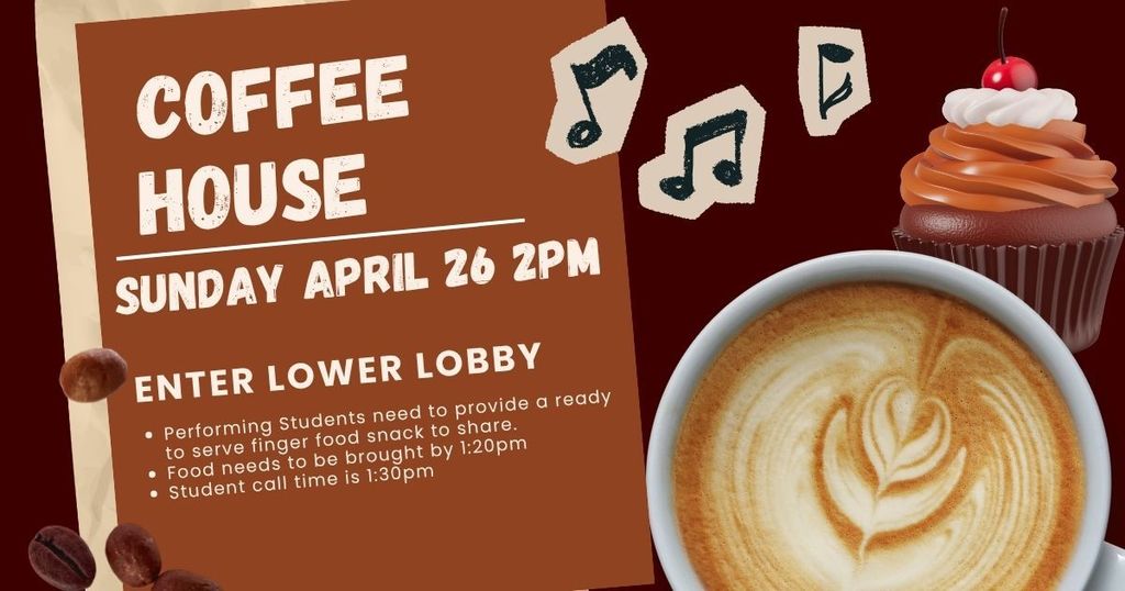 Coffee House is coming up!! Sunday April 26 at 2pm