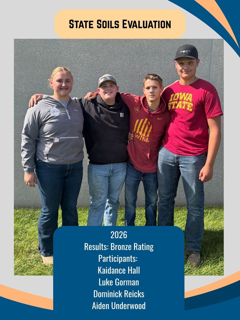 STATE SOILS EVALUATION Great job to the FFA State Soil Evaluation Team! They travelled to Ames, IA yesterday to compete in the State FFA Soil Evaluation contest. The team earned a bronze rating! Participants: Kaidance Hall Luke Gorman Dominick Reicks Aiden Underwood