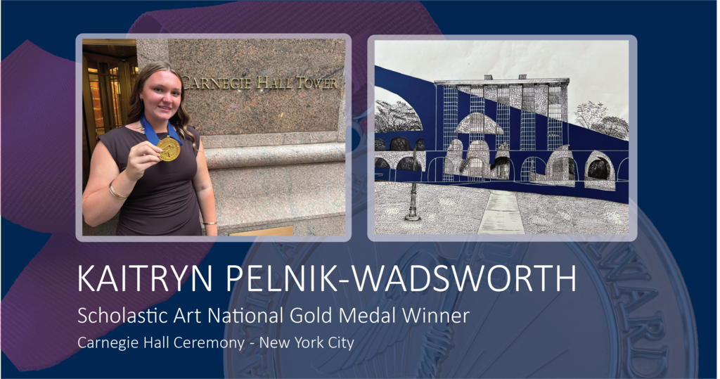 Kaitryn Pelnik-Wadsworth Scholastic Art National Gold Medal Winner