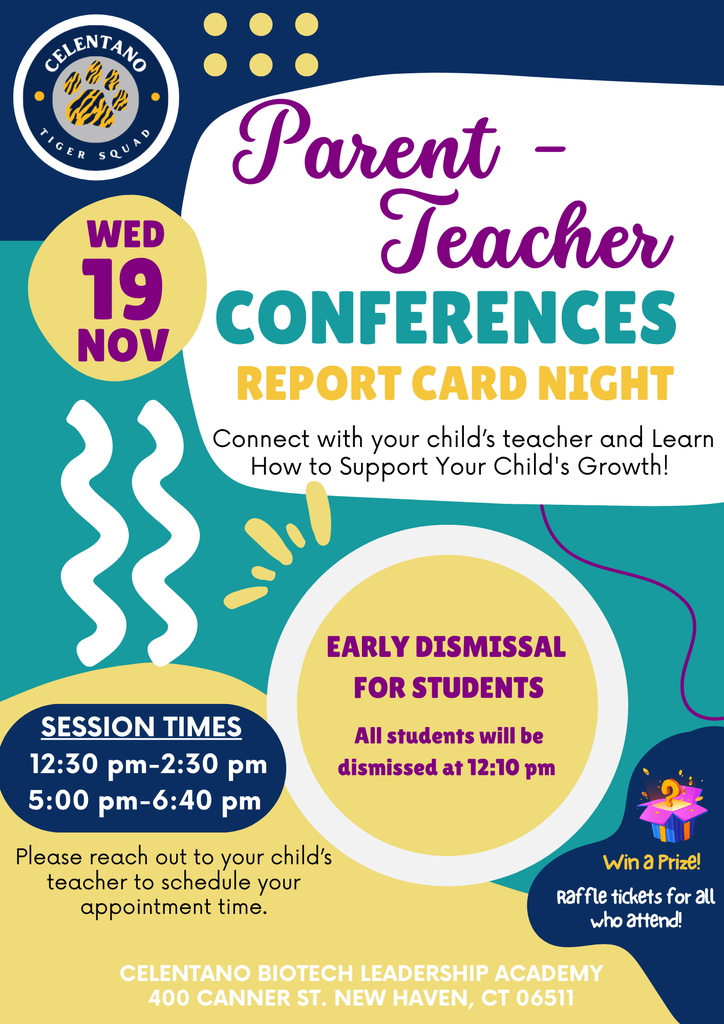 Parent-Teacher Conferences/Report Card Night  and EARLY  DISMISSAL for students is next Wednesday, Nov. 19th.   Connect with your child’s teacher and Learn How to Support Your Child's Growth!   Session times are 12:30 pm - 2:30 pm and 5:00 pm - 6:40 pm. Make an appointment to meet with your child's teacher(s).