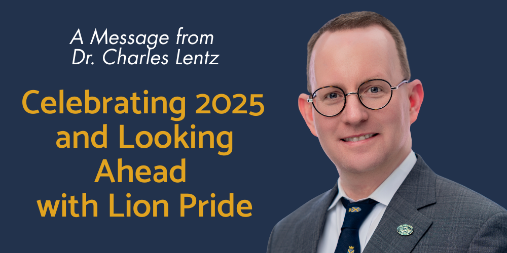 Dr. Charles Lentz headshot with "A Message from Dr. Charles Lentz; Celebrating 2025 and Looking Ahead with Lion Pride