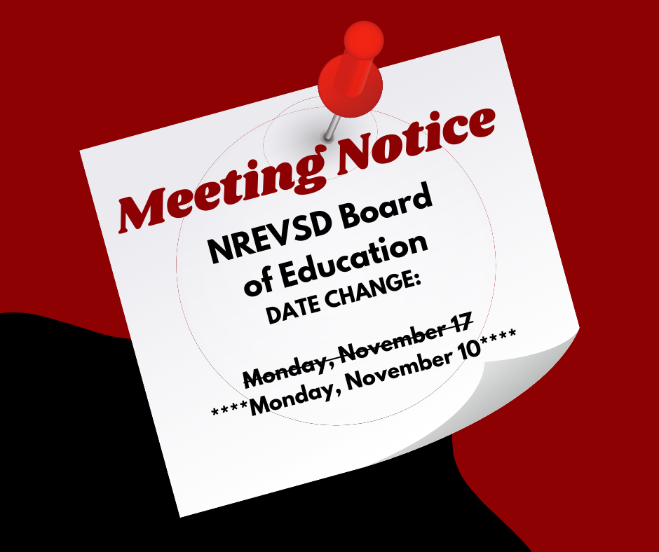 NREVSD Board of Education date change: Monday, November 10.