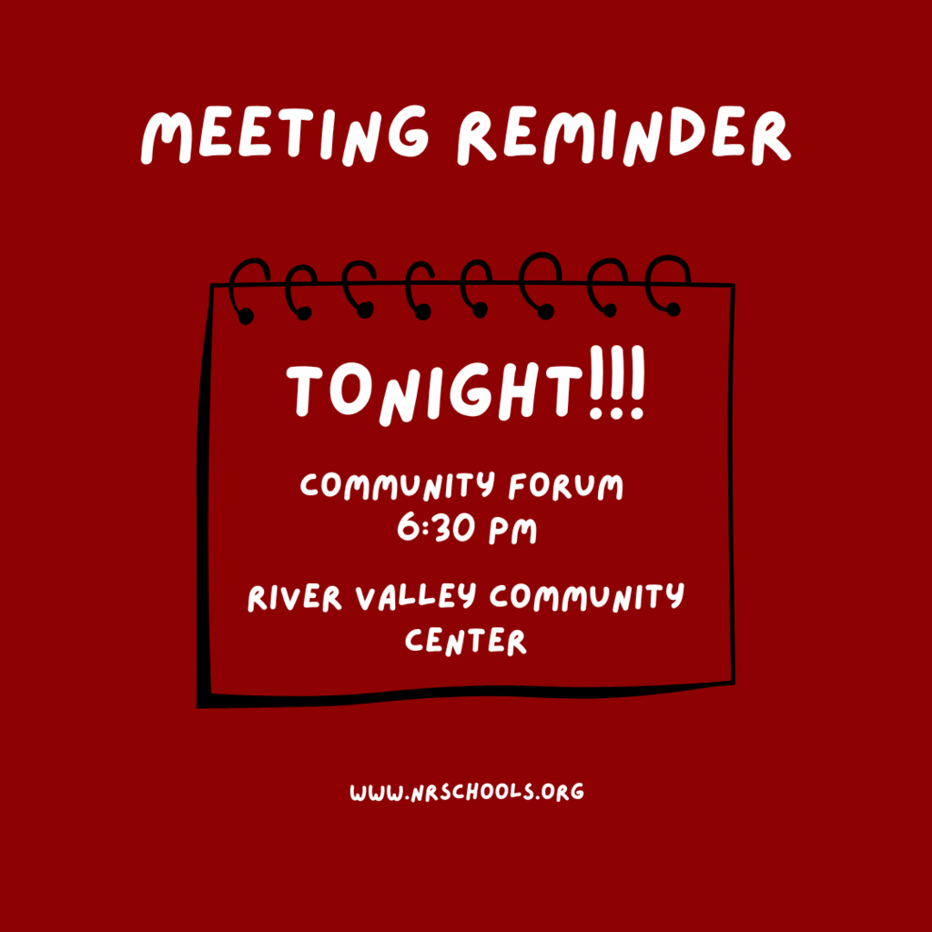 Meeitng reminder: Tonight!!! Community Forum 6:30 p.m. River Valely Community Center