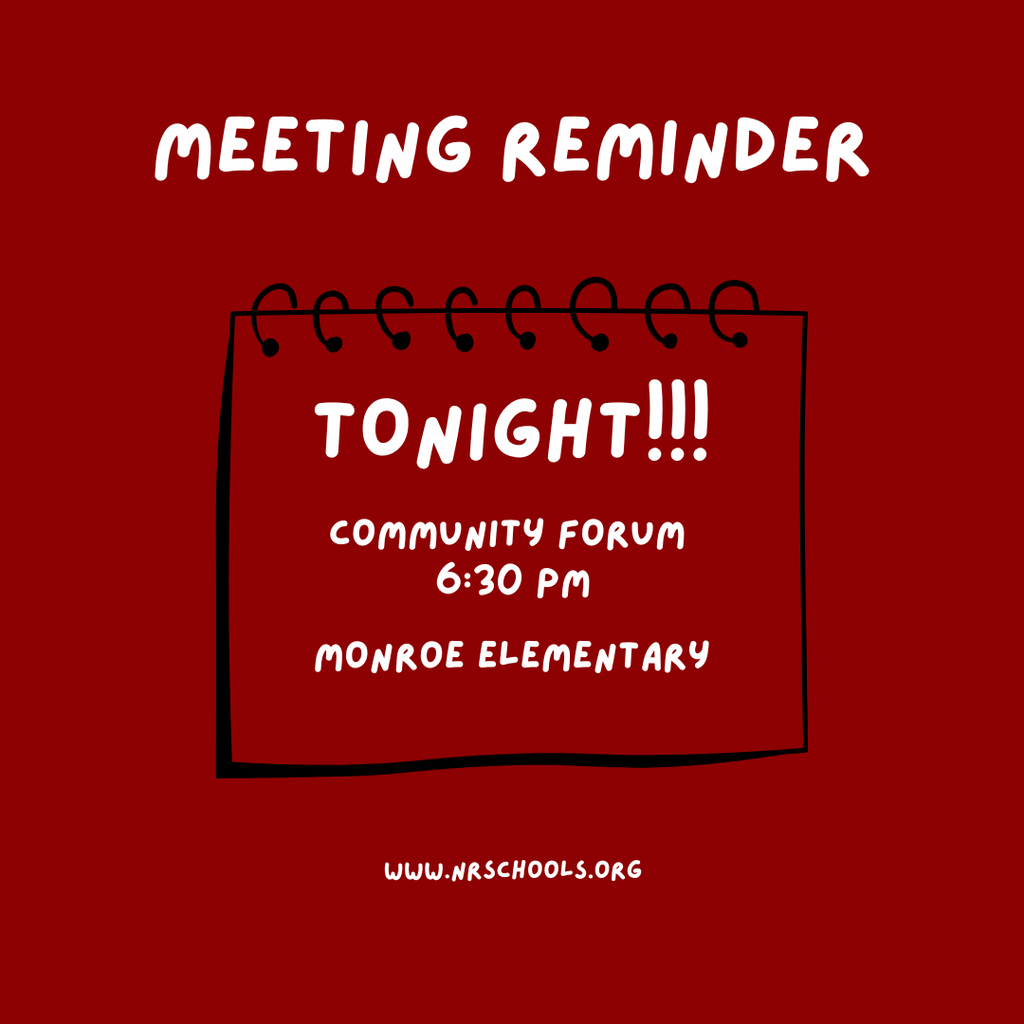 Meeting reminder tonight community forum 6:30 p.m. Monroe Elementary