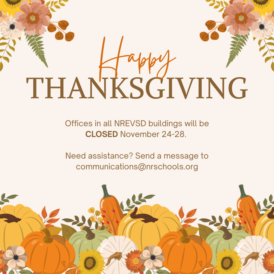 A graphic noting NREVSD buildings will be closed the week of  Thanksgiving. Anyone needing assistance should email communications@nrschools.org.