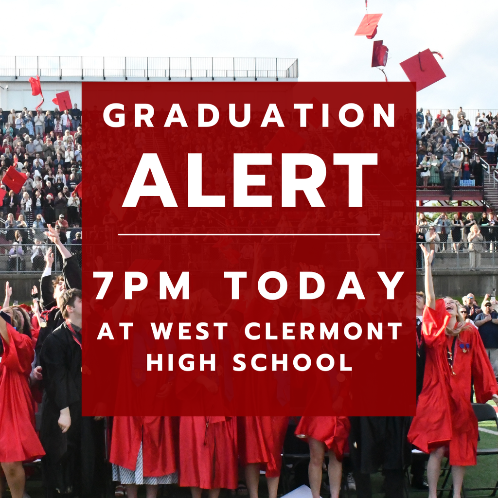 Graduation alert 7 PM today at west clermont high school