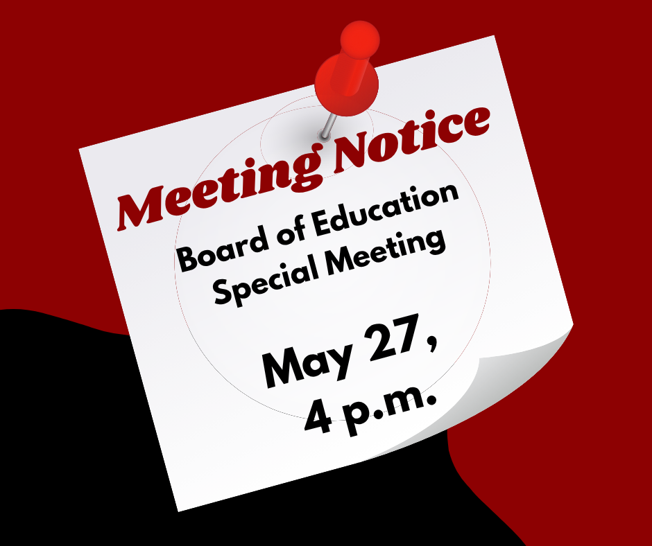 Meeting Notice Board of Education Special Meeting May 27 at 4 p.m.