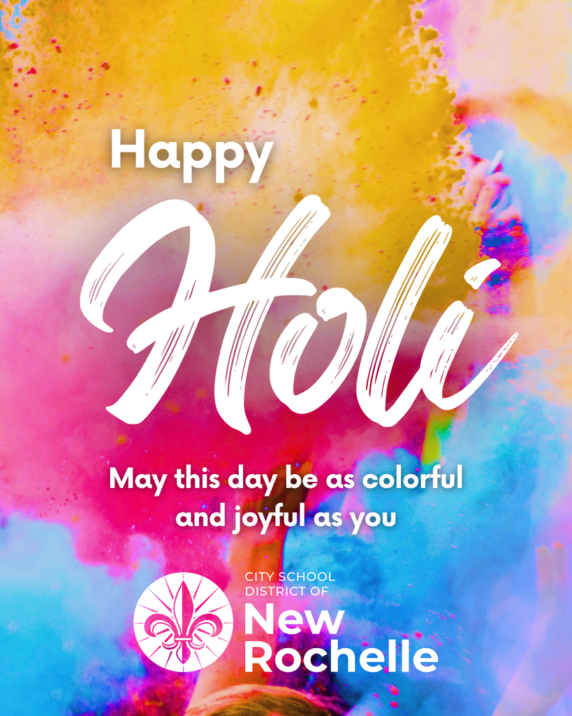 A brightly colored greeting that says Happy Holi - May this day be as colorful and joyful as you with a city school district of new rochelle logo