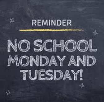 No School Monday and Tuesday