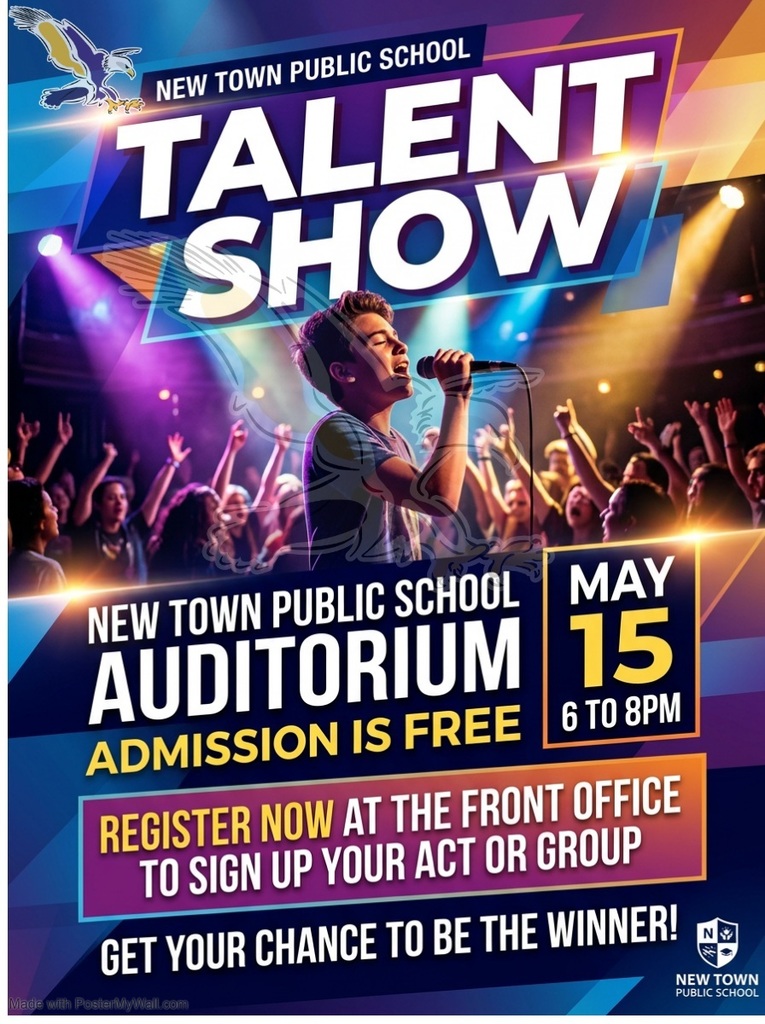 New Town Public School Talent Show New Town Public School Auditorium Admission is Free May 15th 6 to 8pm Register now at the front office to sign up your act or group Get your chance to be the winner!