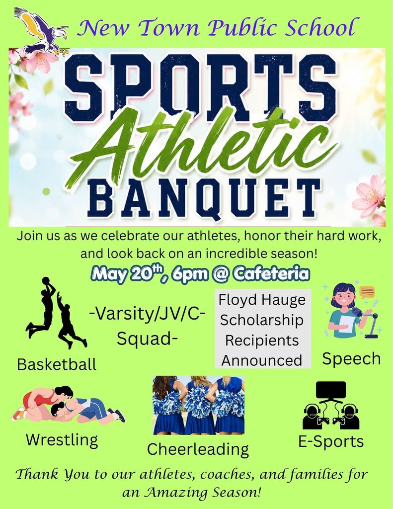 SPORTS ATHLETIC BANQUET  Join us as we celebrate our athletes, honor their hard work, and look back on an incredible season!  May 20th, 6pm @ Cafeteria •	Basketball •	Wrestling •	-Varsity/JV/C-Squad- •	Cheerleading •	E-Sports •	Speech •	Floyd Hauge Scholarship Recipients Announced Thank You to our athletes, coaches, and families for an Amazing Season!