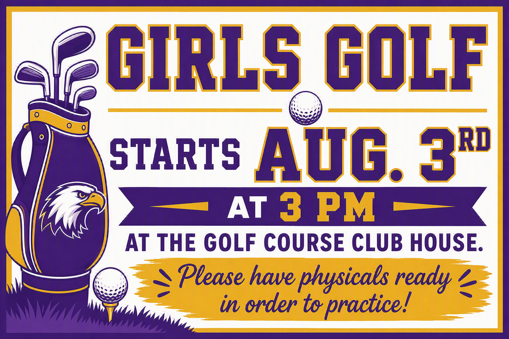 Girls golf starts Aug. 3 at 3 pm at the golf course club house. Please have physicals ready in order to practice!