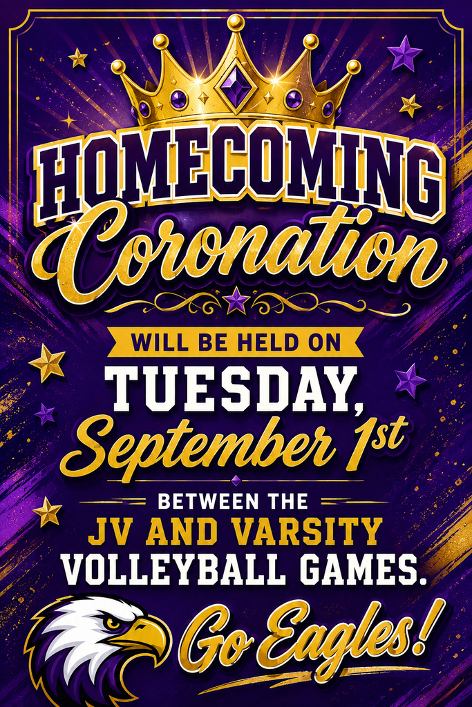 Homecoming Coronation will be held on Tuesday, September 1st between the JV and Varsity volleyball games. Go Eagles!