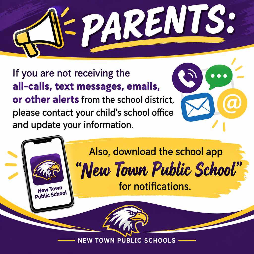 Parents: If you are not receiving the all-calls, text messages, emails, or other alerts from the school district, please contact your child's school office and update your information. Also, download the school app "New Town Public School" for notifications.