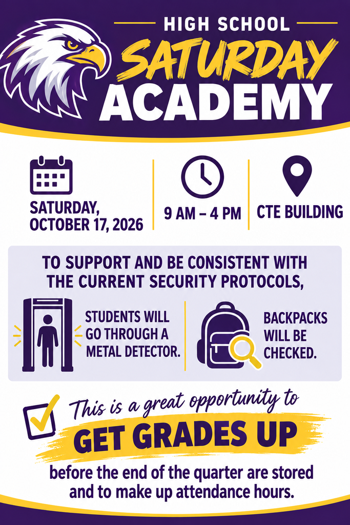 High School will have Saturday Academy as scheduled on October 17, 2026 from 9 am to 4 pm in the CTE Building. To support and be consistent with the current security protocols, students will go through a metal detector and backpacks will be checked. This is a great opportunity to get grades up before the end of the quarter are stored and to make up attendance hours.