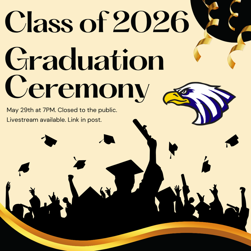 Graphic with the text: Class of 2026 Graduation Ceremony May 29th at 7PM. Closed to the public. Livestream available. Link in post.