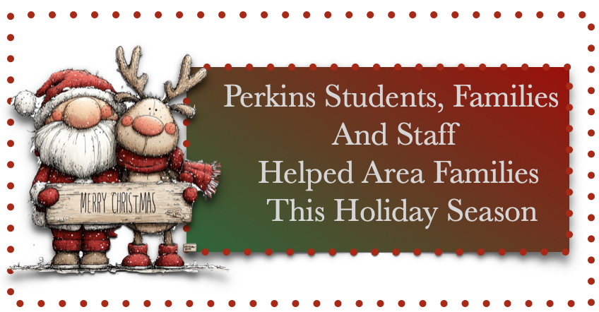 Perkins Students, families and staff helped area families this holiday season