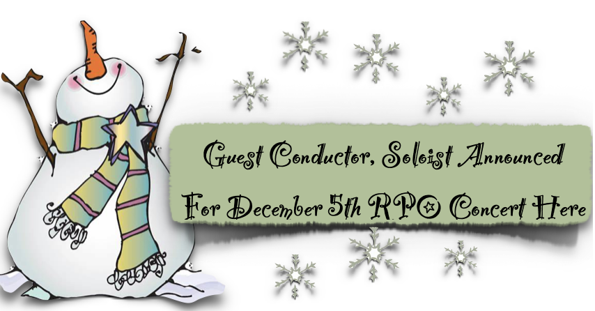 Guest conductor, soloist announced for december 5th rpo concert here