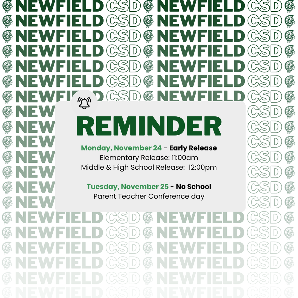 Monday, November 24 - Early Release Elementary Release: 11:00am Middle & High School Release: 12:00pm Tuesday, November 25 - No School Parent Teacher Conference day