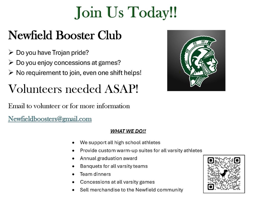 A flyer that reads "Join Us Today, Newfield Booster Club. Do you have Trojan Pride? Do you enjoy concessions at games? No requirement to join, even one shift helps! Volunteers needed ASAP! Email to volunteer or for more information visit Newfieldbosters@gmail.com