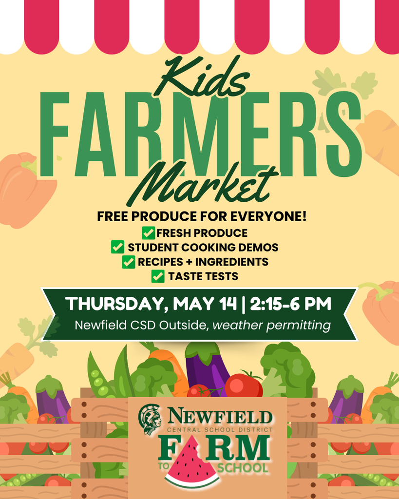 Flyer for the Kids Farmers Market at Newfield Central School District. The design features illustrated vegetables and reads “Kids Farmers Market” and “Free produce for everyone.” The flyer lists offerings including fresh produce, student cooking demos, recipes and ingredients, and taste tests. Event details show Thursday, May 14, from 2:00 to 6:00 PM, held outside at Newfield CSD, weather permitting. The Newfield Farm to School logo appears at the bottom.