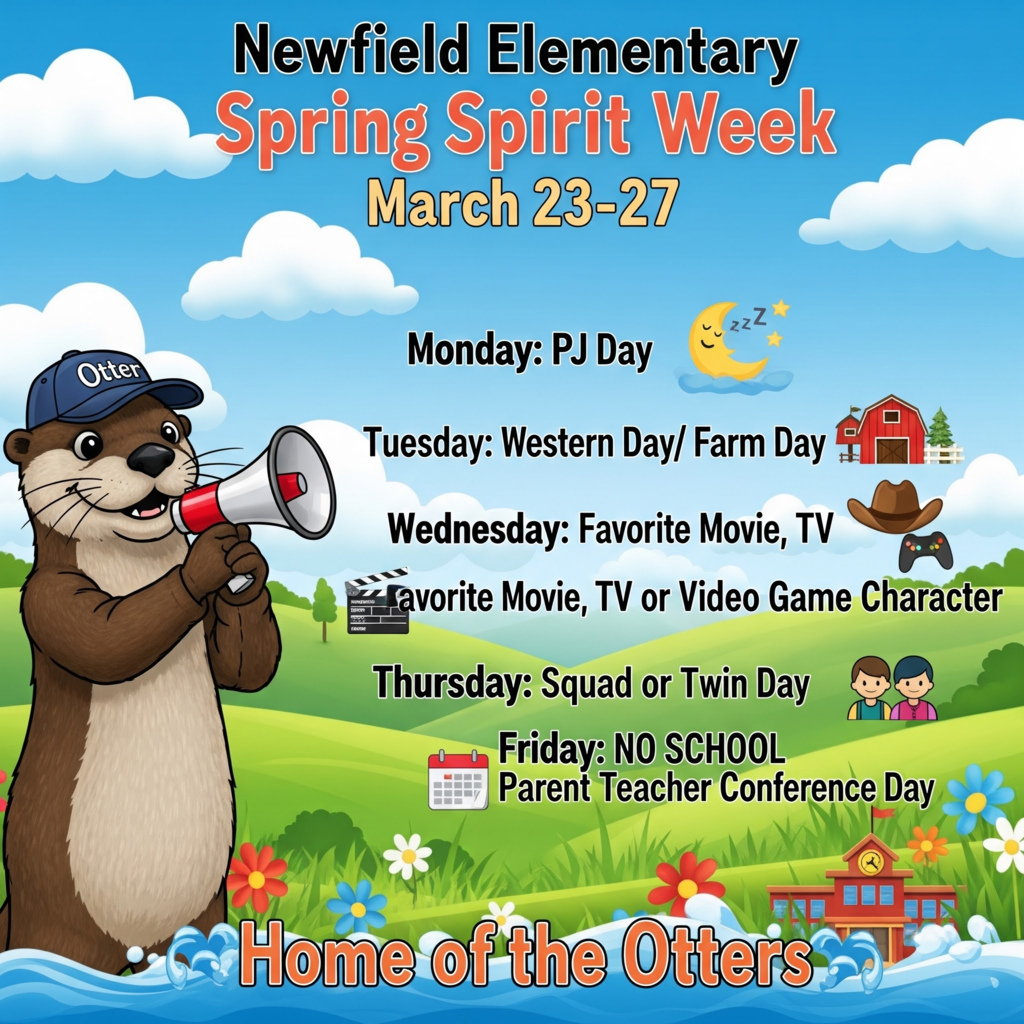 Graphic for Newfield Elementary Spring Spirit Week, March 23 to 27. The schedule lists: Monday PJ Day, Tuesday Western or Farm Day, Wednesday Favorite Movie, TV, or Video Game Character Day, Thursday Squad or Twin Day, and Friday No School for Parent Teacher Conference Day. The graphic features the Newfield Otter mascot with a megaphone in a bright spring landscape with clouds, flowers, and a school building, with the text “Home of the Otters” at the bottom.
