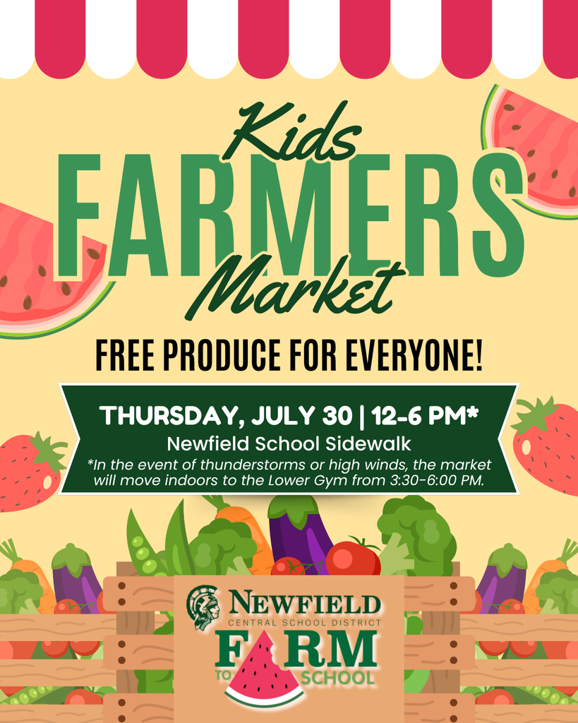 Kids Farmers Market flyer. Free produce for everyone. Thursday, July 30, 12:00-6:00 p.m., at the Newfield CSD School Sidewalk. Weather plan: In the event of thunderstorms or high winds, the market will move indoors to the Lower Gym from 3:30-6:00 p.m. Colorful illustrations of fruits and vegetables decorate the flyer.