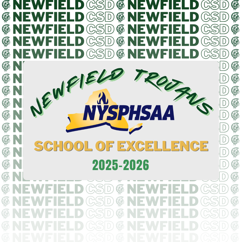 Graphic celebrating Newfield CSD being named a 2025-2026 NYSPHSAA School of Excellence. A repeating green "Newfield CSD" pattern with Trojan logos fills the background. Centered on a light gray panel are the words "Newfield Trojans" above the official NYSPHSAA logo, followed by "School of Excellence" in gold and "2025-2026" in green. The design uses Newfield's green and gold school colors to highlight the academic and athletic achievement.