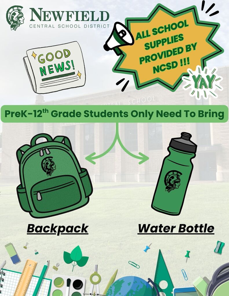 Graphic from Newfield Central School District announcing that all school supplies are provided by NCSD. The graphic states that PreK–12th grade students only need to bring a backpack and water bottle. Illustrations of a green Newfield backpack and matching water bottle are shown, along with school-supply-themed graphics. The Newfield Central School District logo appears at the top.