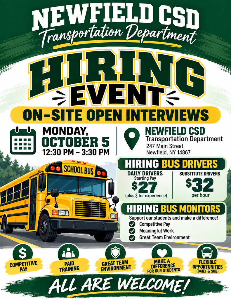Hiring event flyer for the Newfield CSD Transportation Department. It announces on-site open interviews for bus drivers and bus monitors on Monday, October 5, from 12:30–3:30 PM at 247 Main Street, Newfield, NY 14867. Daily bus drivers start at $27 per hour plus pay for experience; substitute drivers earn $32 per hour. The flyer highlights competitive pay, paid training, a great team environment, making a difference for students, and flexible opportunities. A school bus illustration appears prominently, with the message “All Are Welcome!” at the bottom.