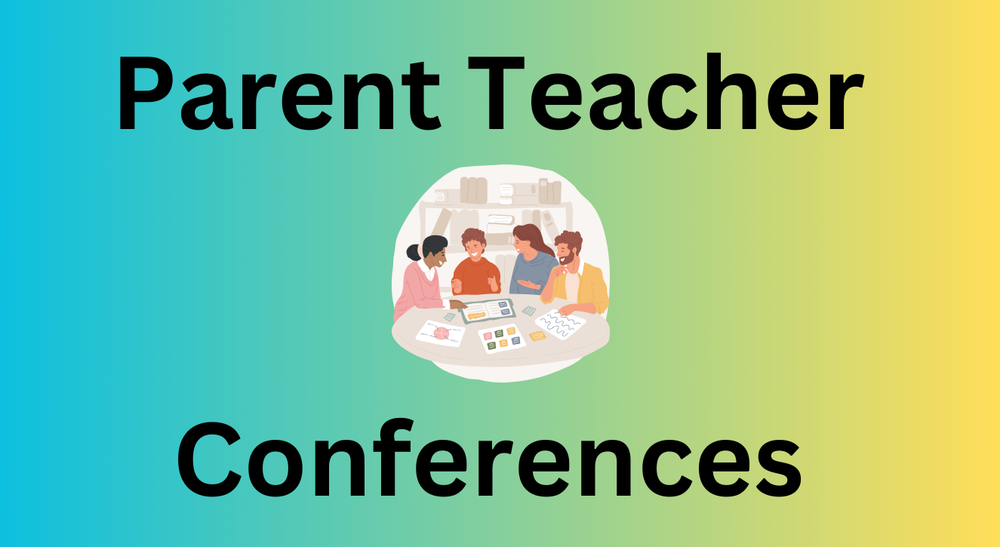 Parent Teacher Conferences