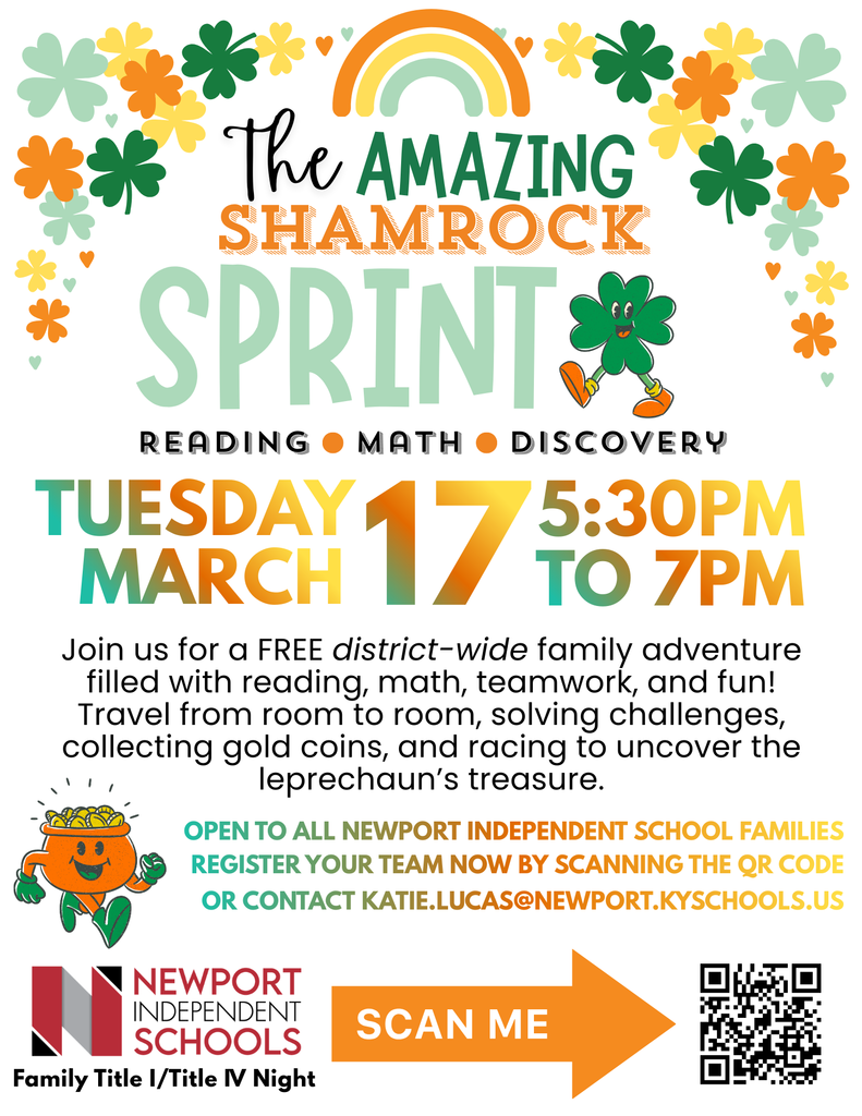 Flyer with green, orange, and gold shamrock theme titled “The Amazing Shamrock Sprint.” The event includes reading, math, and discovery activities. It will be held Tuesday, March 17 from 5:30 PM to 7:00 PM at Newport Intermediate School. Families move from room to room completing challenges and collecting gold coins to find the leprechaun’s treasure. The event is free and open to all Newport Independent School families. A QR code is provided to register. Contact: katie.lucas@newport.kyschools.us .