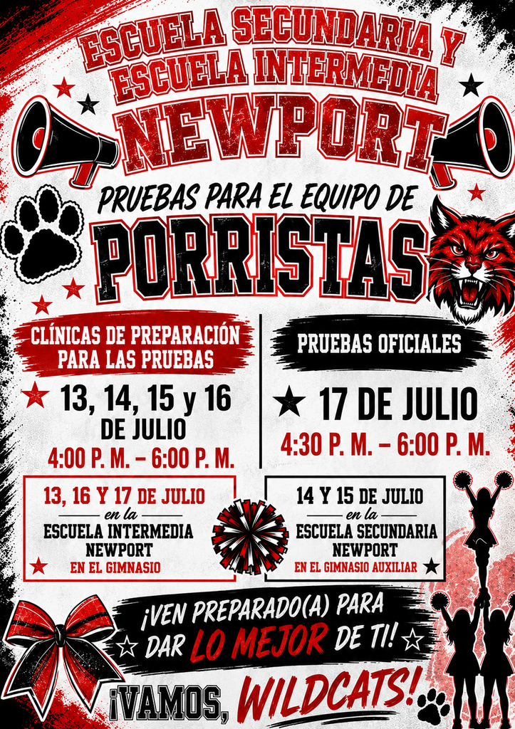 Clínicas y Audiciones de Porristas de Newport High School y Newport Middle School. Los estudiantes interesados en unirse al equipo de porristas están invitados a participar. Las clínicas de audición se llevarán a cabo del 13 al 16 de julio de 4:00 p. m. a 6:00 p. m. Las audiciones serán el 17 de julio de 4:30 p. m. a 6:00 p. m. Las sesiones del 13, 16 y 17 de julio se realizarán en el gimnasio de Newport Intermediate School. Las sesiones del 14 y 15 de julio se realizarán en el gimnasio auxiliar de Newport High School.