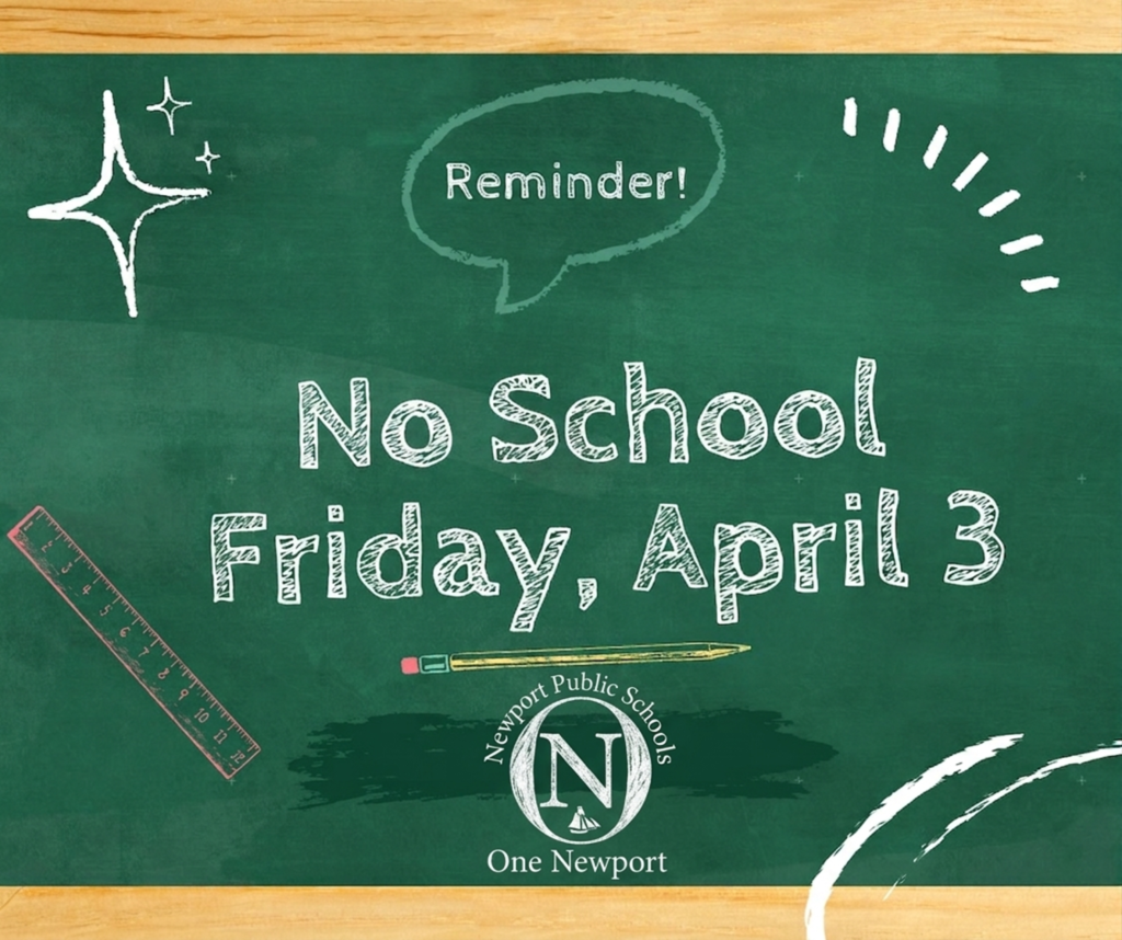 Newport Public Schools will be closed on Friday, April 3rd, in observance of the Good Friday holiday.