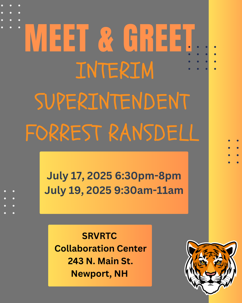 meet & greet interim superintendent forrest ransdell  july 17 2025 630-8pm, july 19, 2025 930-11am srvrtc collaboration cetner 243 n main st newport nh