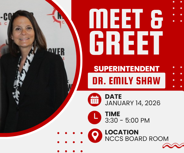 Meet & Greet with our new superintendent, Dr. Emily Shaw on January 14, 2025 from 3:30-5:00 in the NCCS Board Room.