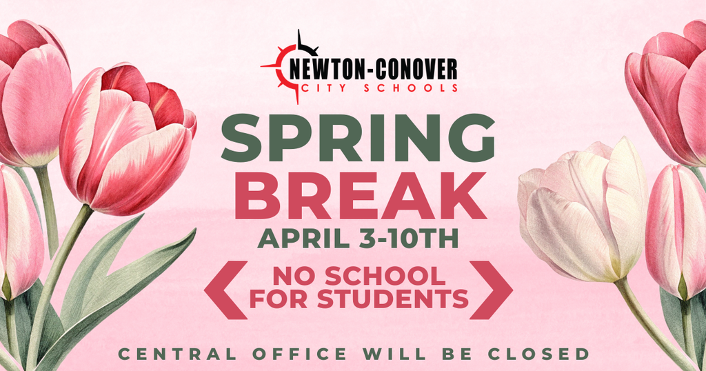 Newton-Conover City Schools Spring Break April 3-10th.  No school for students.  Central Office will be closed.