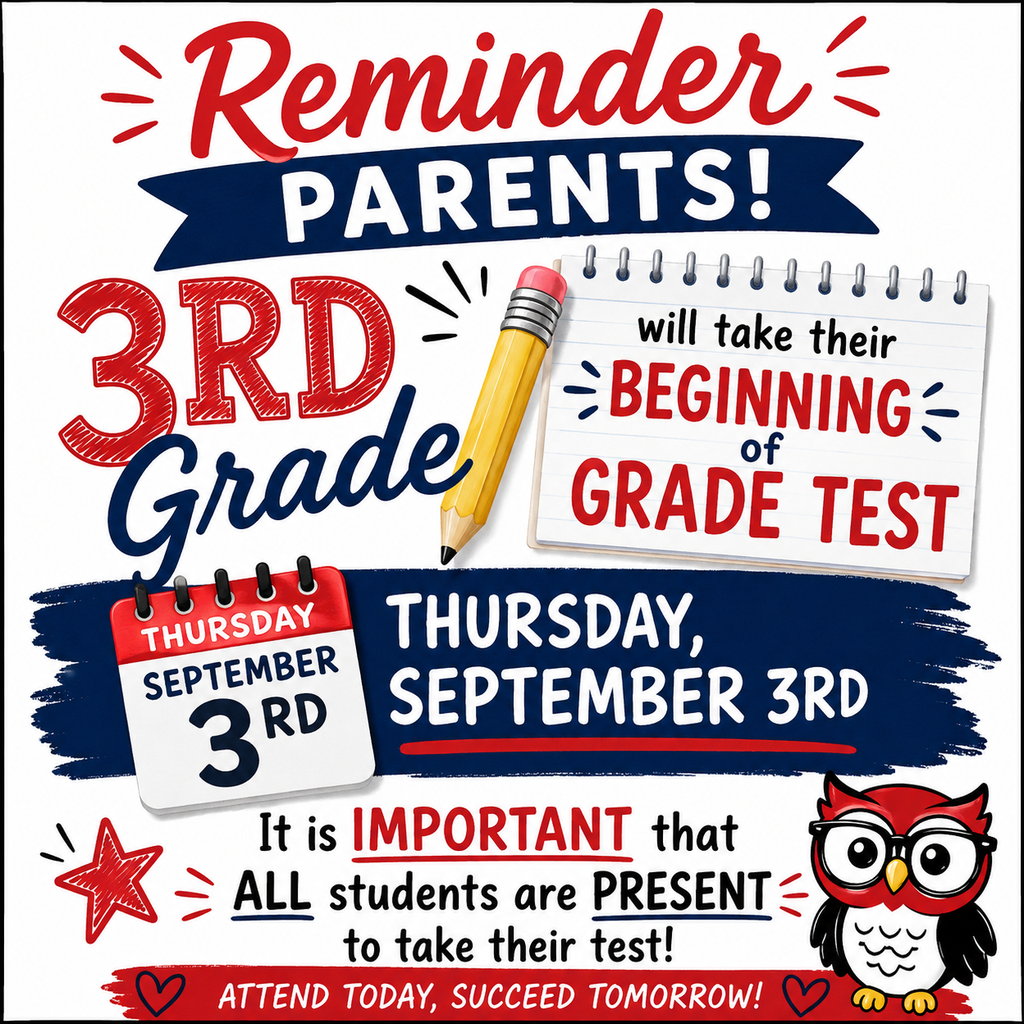 Next Thursday, September 3rd, our 3rd-grade students will take the state-required Beginning of Grade (BOG) Reading Test. It is very important that your child(ren) arrive at school on time, get a good night’s sleep the night before, and eat a good breakfast that morning. Please schedule any appointments or other activities after their test administration for the day. Students may not be dismissed from the test setting once testing has begun for the day.