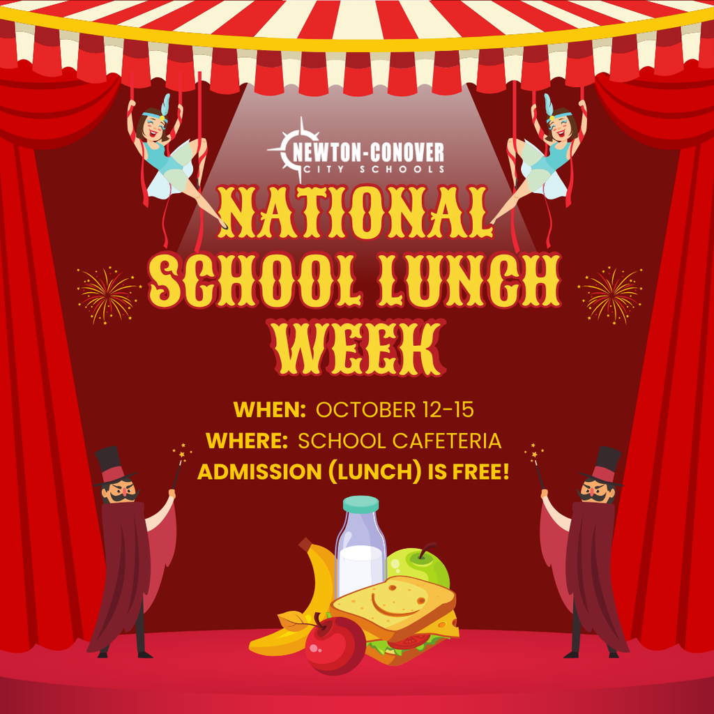 newton-conover city schools national school lunch week.  When:  october 12-15.  Where:  school cafeteria :addmission (lunch) is free!