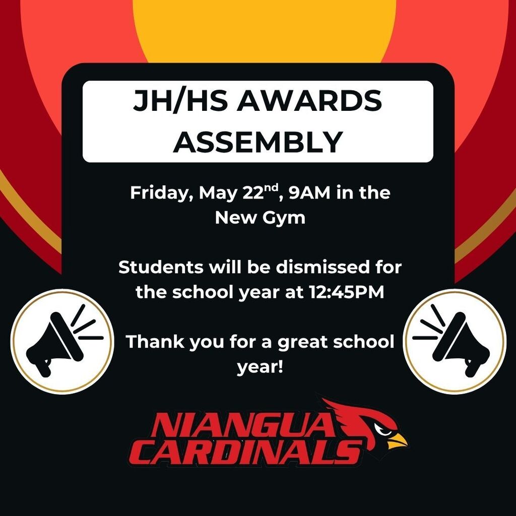 JH/HS Awards Assembly will take place Friday, May 22nd at 9AM in the New Gym