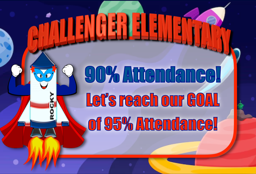Today's attendance is 90%. We need to get back to 95 or higher. We can do it!