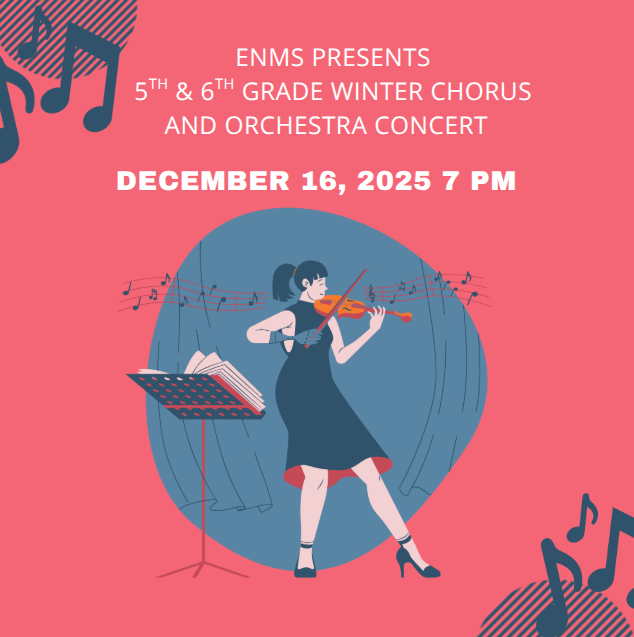 ENMS 5 and 6 Grade Winter Chorus and Orchestra Concert Decemeber 16 at 7 pm